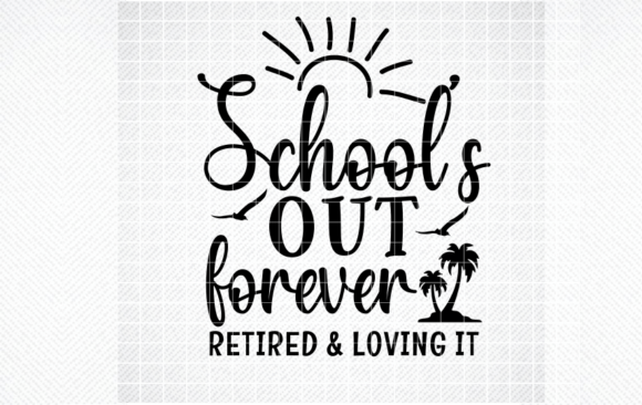 School's Out Forever Retired Loving SVG Review